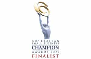 Showing the Australian Small Business Champion Awards 2022 Finalist logo with a silver figure lifting a gold emblem.